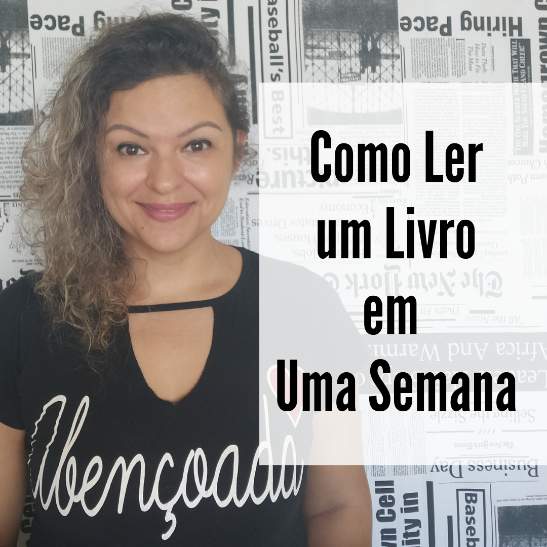 TÉCNICA INFALÍVEL DE COMO LER UM LIVRO EM NO MÁXIMO UMA SEMANA
